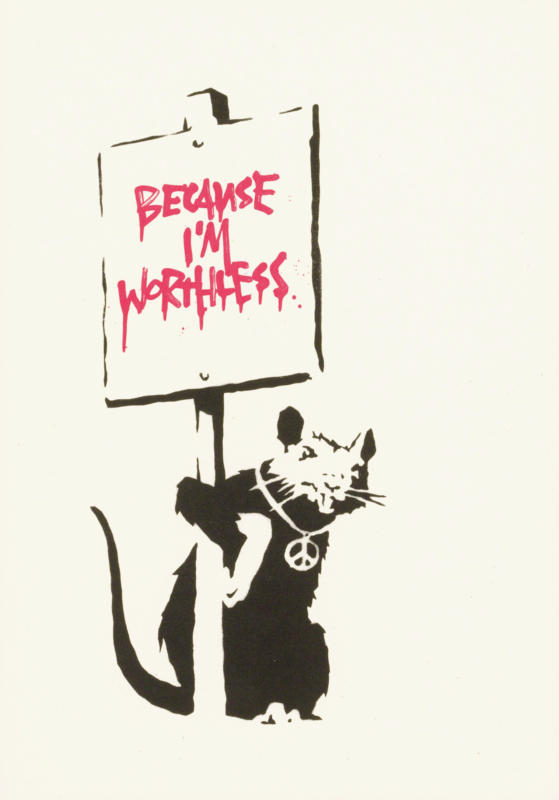 Artist: Banksy (West Country Prince)  Title:  Because I'm Worthless